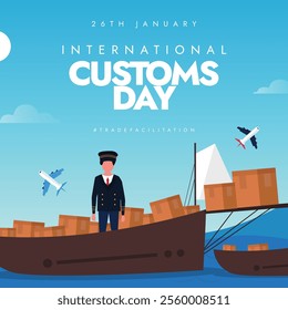 International Customs Day Post with Cargo Ship, Customs Officer, Packages, and Airplanes. Customs Day social media awareness post. 26th January. Custom Officer and luggage.