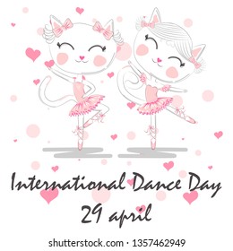 International Dance Day. April 29. Design template or greeting card. A pair of cute white ballerina cats in pink ballet tutu and pointe
