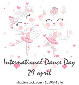 International Dance Day. April 29. Design template or greeting card. A pair of cute white ballerina cats in pink ballet tutu and pointe