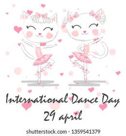 International Dance Day. April 29. Design template or greeting card. A pair of cute white ballerina cats in pink ballet tutu and pointe
