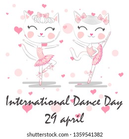 International Dance Day. April 29. Design template or greeting card. A pair of cute white ballerina cats in pink ballet tutu and pointe