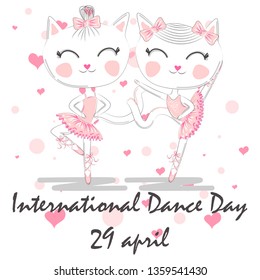 International Dance Day. April 29. Design template or greeting card. A pair of cute white ballerina cats in pink ballet tutu and pointe