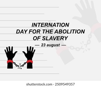 International day for the abolition Oof slavery.shackles.hands.line.art and.illustrator.23 august.slave trade.freedom.

