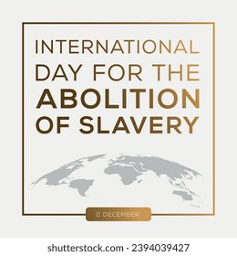 International Day for the Abolition of Slavery, held on 2 December.