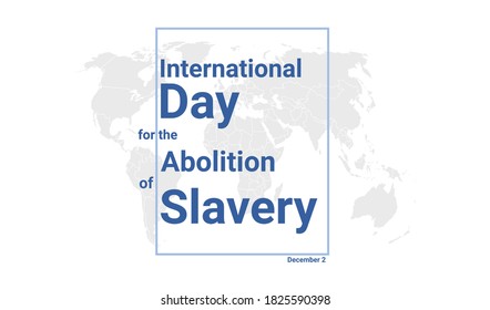 International Day For The Abolition Of Slavery Holiday Card. December 2 Graphic Poster With Earth Globe Map, Blue Text. Flat Design Style Banner. Royalty Free Vector Illustration.