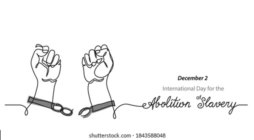 International Day for the Abolition of Slavery simple banner. Hands and broken chains, concept of freedom. One continuous line drawing with text Abolition of Slavery.