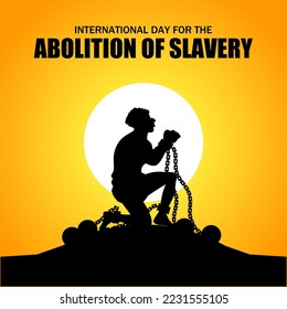 International day for the Abolition of Slavery theme vector illustration. Suitable for Poster, Banners, campaign and greeting card.