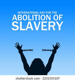 International day for the Abolition of Slavery theme vector illustration. Suitable for Poster, Banners, campaign and greeting card.