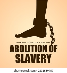 International day for the Abolition of Slavery theme vector illustration. Suitable for Poster, Banners, campaign and greeting card