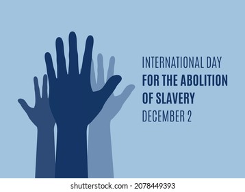 International Day for the Abolition of Slavery vector. Human hands up silhouette icon vector. Raised hands symbol of freedom vector. Day for the Abolition of Slavery Poster, December 2. Important day