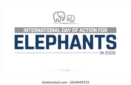 International Day of Action for Elephants in Zoos on white background, Typographic Design of Action for Elephants in Zoos, Vector Design of International Day of Action for Elephants in Zoos