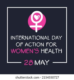 International Day of Action for Women’s Health, held on 28 may.