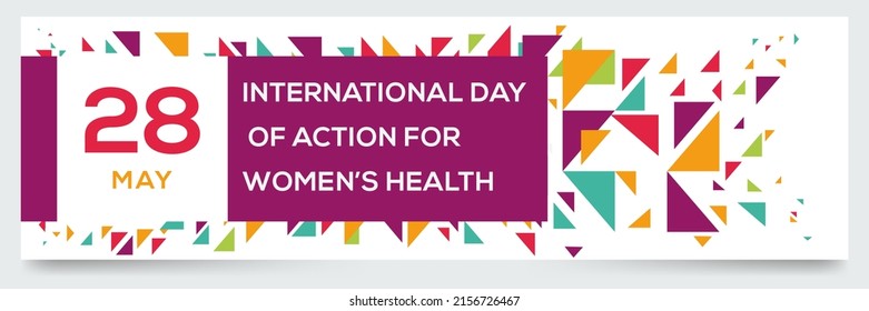 International Day of Action for Women’s Health, held on 28 may.	