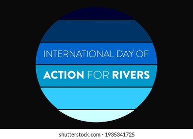 International Day of Action for Rivers typography vector background. Global environmental poster, banner, t-shirt design, and awareness for nature. Unique design Action for Rivers day. 