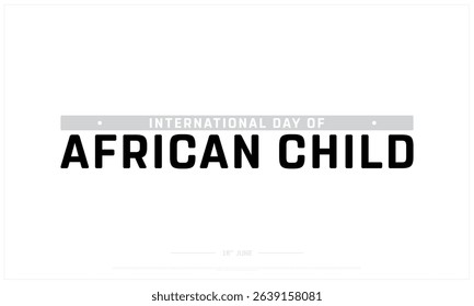 International Day of African Child on white background, Typographic Design of International Day of African Child, Vector Design of African Child Day, International Day of African Child Design