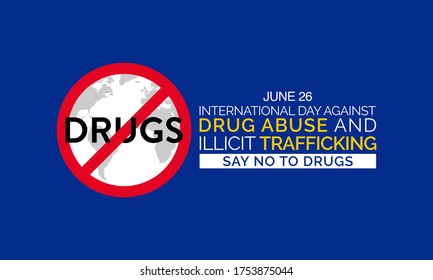 The International Day Against Drug Abuse and Illicit Trafficking is a United Nations International Day against drug abuse and the illegal drug trade. It is observed annually on 26 June, since 1989.