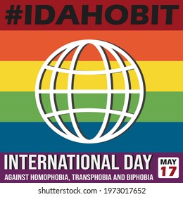 International Day Against Homophobia, Transphobia and Biphobia, 2022. May 17. Hashtag IDAHOBIT. LGBT+ square banner for social media with text and globe on rainbow background. Vector illustration