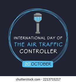International Day of the Air Traffic Controller held on 20 October.