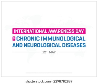 International Day, Awareness Day, International Awareness Day for Chronic Immunological and Neurological Disease, typographic design, typography, Chronic Immunological and Neurological Disease, May 12