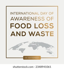 International Day of Awareness of Food Loss and Waste, held on 29 September.