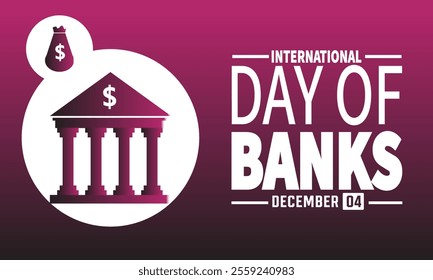International Day of Banks. December 4.Holiday concept. Template for , background, Greeting Card, Poster design with text inscription, standard Social Media Post.