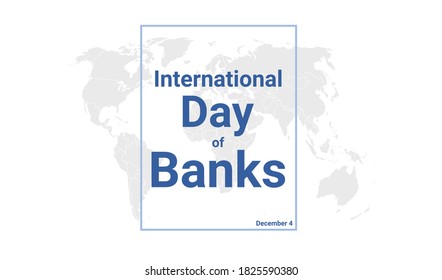 International Day Of Banks Holiday Card. December 4 Graphic Poster With Earth Globe Map, Blue Text. Flat Design Style Banner. Royalty Free Vector Illustration.