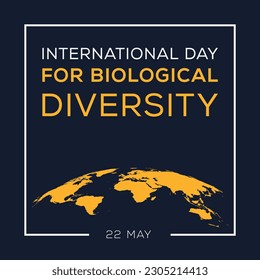 International Day for Biological Diversity, held on 22 May.