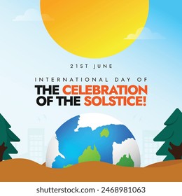 International day of the celebration of the solstice celebration banner, post. 21st June international solstice day banner with earth globe, sun, trees. Celebrating longest day of the year.