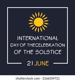 International Day of the Celebration of the Solstice, held on 21 June.