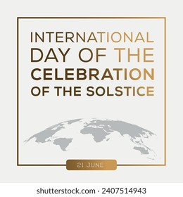 International Day of the Celebration of the Solstice, held on 21 June.