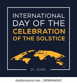 International Day of the Celebration of the Solstice, held on 21 June.