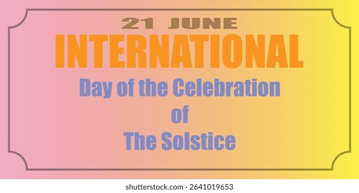 International Day of the Celebration of the Solstice poster. 21 June. background. eps