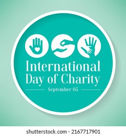 International day of Charity is observed every year on September 5, The prime purpose of this day is to raise awareness and provide a common platform for charity related activities all over the world.