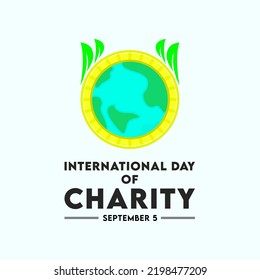 International day of charity is observed every year of september 5 .With the aim of raising awareness of people in charities around the world