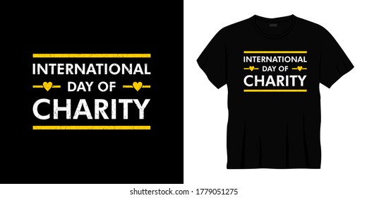 international day of charity typography t-shirt design. Ready to print for apparel, poster, illustration. Modern, simple, lettering t shirt vector.
