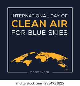 International Day of Clean Air for Blue Skies, held on 7 September.