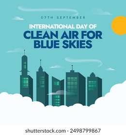 International day for Clean Air for blue skies. 7th Sept clean air for blue skies day banner with tall buildings, clouds, air, sun. The day aims to raise awareness about air quality, pollution. 