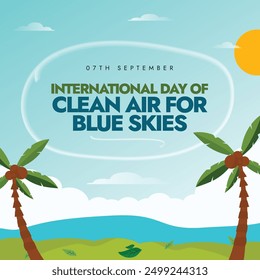 International day for Clean Air for Blue Skies. 7th Sept clean air for blue skies day banner with a beach view. The day aims to raise awareness about air quality, pollution, measures to reduce it.