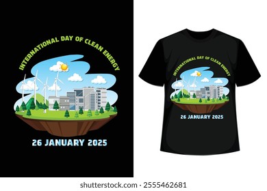 International Day Of Clean Energy 26 January 2025 quotes, Minimalist Motivational T-Shirt Design, Possitive T-Shirt Design.