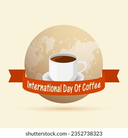 International day of coffee background banner with a cup of coffee decoration vector illustration.