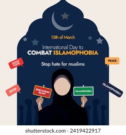 International Day to Combat Islamophobia. 15 March, International day to combat Islamophobia banner with a muslim girl wearing hijab, hands in the background holding banners of stop hating islam, stop
