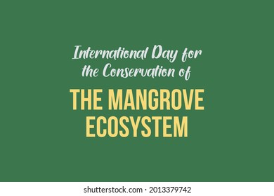 International Day for the Conservation of the Mangrove Ecosystem - vector typography. 