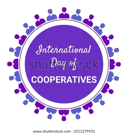 International Day of Cooperatives.  Vector illustration EPS 10 File . Suitable for poster, banner, greeting card.