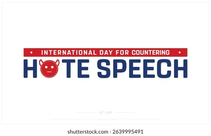 International Day for Countering Hate Speech design on white background, Typographic Design of Countering Hate Speech Day, Vector Design of Countering Hate Speech Day, Countering Hate Speech Day