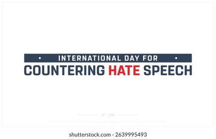 International Day for Countering Hate Speech design on white background, Typographic Design of Countering Hate Speech Day, Vector Design of Countering Hate Speech Day, Countering Hate Speech Day