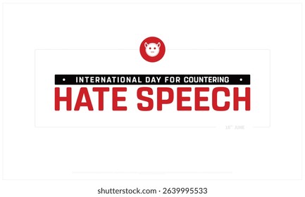 International Day for Countering Hate Speech design on white background, Typographic Design of Countering Hate Speech Day, Vector Design of Countering Hate Speech Day, Countering Hate Speech Day