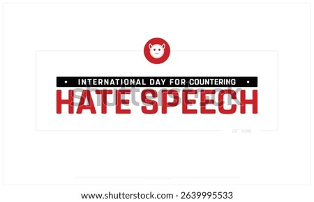 International Day for Countering Hate Speech design on white background, Typographic Design of Countering Hate Speech Day, Vector Design of Countering Hate Speech Day, Countering Hate Speech Day