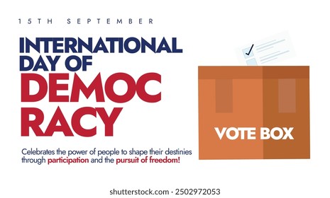 International Day of Democracy. 15 September Democracy day celebration web banner with ballot box, vote paper. The day encouraging governments to strengthen and consolidate democracy. Template design.