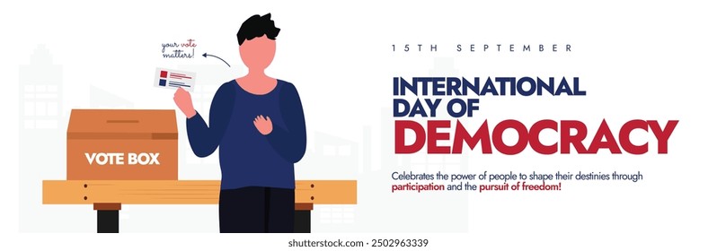 International Day of democracy. 15th September Democracy day cover banner, post with man casting vote in ballot box. Your vote matters. The day encouraging governments to strengthen, unite democracy