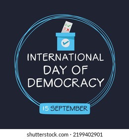 International Day of Democracy, held on 15 September.
